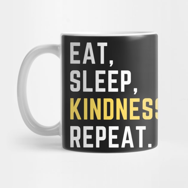 Eat sleep kindness repeat by Artsychic1